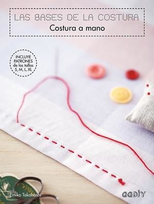 BASES DE LA COSTURA, LAS  (COSTURA A MANO) | 9788425230943 | TAKAHASHI, EMIKO | Llibreria Drac - Llibreria d'Olot | Comprar llibres en català i castellà online