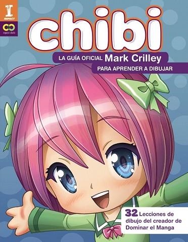 CHIBI! LA GUÍA OFICIAL DE MARK CRILLEY PARA APRENDER A DIBUJAR   | 9788441540187 | CRILLEY, MARK | Llibreria Drac - Llibreria d'Olot | Comprar llibres en català i castellà online