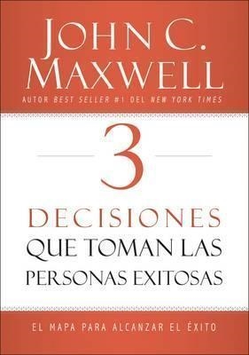 3 DECISIONES QUE TOMA LAS PERSONAS EXITOSAS | 9780718082093 | MAXWELL, JOHN C. | Llibreria Drac - Librería de Olot | Comprar libros en catalán y castellano online