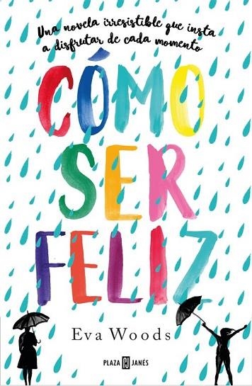 CÓMO SER FELIZ | 9788401021121 | WOODS, EVA | Llibreria Drac - Llibreria d'Olot | Comprar llibres en català i castellà online