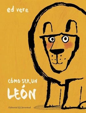 CÓMO SER UN LEÓN | 9788426144881 | VERE, ED | Llibreria Drac - Llibreria d'Olot | Comprar llibres en català i castellà online