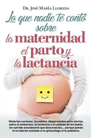 LO QUE NADIE TE CONTÓ SOBRE LA MATERNIDAD, EL PARTO Y LA LACTANCIA | 9788416002368 | LLOREDA, JOSÉ MARÍA | Llibreria Drac - Llibreria d'Olot | Comprar llibres en català i castellà online