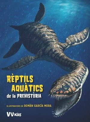 REPTILS AQUATICS DE LA PREHISTORIA (VVKIDS) | 9788468254647 | BRILLANTE, GIUSEPPE | Llibreria Drac - Llibreria d'Olot | Comprar llibres en català i castellà online