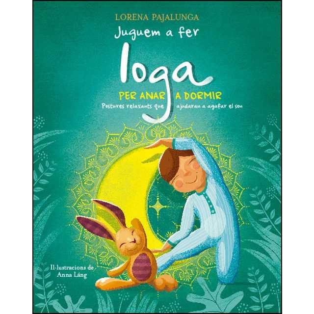JUGUEM A FER IOGA PER ANAR A DORMIR | 9788468257280 | PAJALUNGA, LORENA | Llibreria Drac - Librería de Olot | Comprar libros en catalán y castellano online