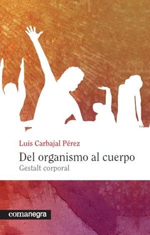 DEL ORGANISMO AL CUERPO | 9788415097129 | CARBAJAL PÉREZ, LUIS | Llibreria Drac - Librería de Olot | Comprar libros en catalán y castellano online