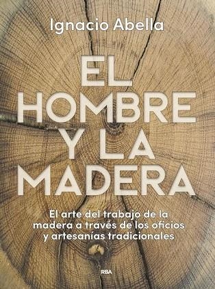 HOMBRE Y LA MADERA, EL | 9788490569924 | ABELLA, IGNACIO | Llibreria Drac - Librería de Olot | Comprar libros en catalán y castellano online