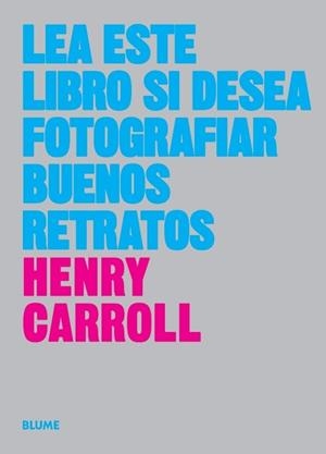 LEA ESTE LIBRO SI DESEA TOMAR BUENOS RETRATOS | 9788417254773 | CARROLL, HENRY | Llibreria Drac - Llibreria d'Olot | Comprar llibres en català i castellà online