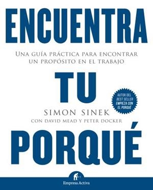 ENCUENTRA TU PORQUÉ | 9788492921874 | SINEK, SIMON; MEAD, DAVID; DOCKER, PETER | Llibreria Drac - Librería de Olot | Comprar libros en catalán y castellano online