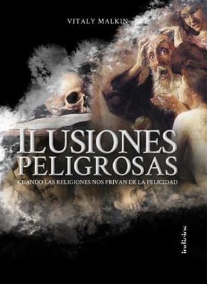 ILUSIONES PELIGROSAS | 9788415732327 | MALKIN, VITALY | Llibreria Drac - Librería de Olot | Comprar libros en catalán y castellano online