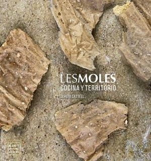 MOLES, LES. COCINA Y TERRITORIO | 9788408191506 | CASTELL, JERONI | Llibreria Drac - Librería de Olot | Comprar libros en catalán y castellano online