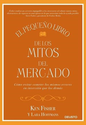 PEQUEÑO LIBRO DE LOS MITOS DEL MERCADO, EL | 9788423429431 | FISHER, KEN; HOFFMANS, LARA | Llibreria Drac - Llibreria d'Olot | Comprar llibres en català i castellà online
