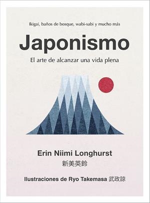 JAPONISMO. EL ARTE DE ALCANZAR UNA VIDA PLENA | 9788448024383 | NIIMI LONGHURST, ERIN | Llibreria Drac - Librería de Olot | Comprar libros en catalán y castellano online