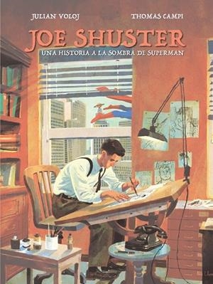 JOE SHUSTER UNA HISTORIA A LA SOMBRA DE SUPERMAN | 9788417294243 | CAMPI, THOMAS; VOLOJ, JULIAN | Llibreria Drac - Librería de Olot | Comprar libros en catalán y castellano online