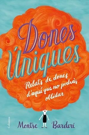 DONES ÚNIQUES | 9788466423991 | BARDERI, MONTSE | Llibreria Drac - Librería de Olot | Comprar libros en catalán y castellano online