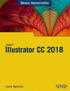 ILLUSTRATOR CC 2018 (MANUAL IMPRESCINDIBLE) | 9788441540149 | APOLONIO, LAURA | Llibreria Drac - Librería de Olot | Comprar libros en catalán y castellano online