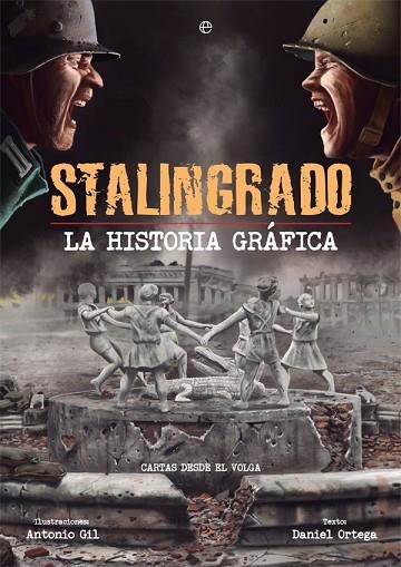 STALINGRADO. LA HISTORIA GRÁFICA | 9788491643364 | GIL, ANTONIO; ORTEGA, DANIEL | Llibreria Drac - Librería de Olot | Comprar libros en catalán y castellano online
