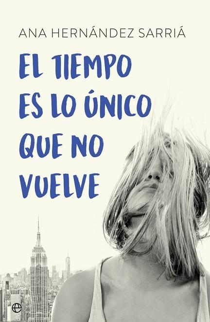 TIEMPO ES LO ÚNICO QUE NO VUELVE, EL | 9788491643340 | HERNÁNDEZ, ANA | Llibreria Drac - Librería de Olot | Comprar libros en catalán y castellano online