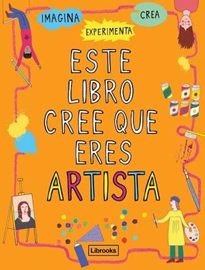 ESTE LIBRO CREE QUE ERES ARTISTA | 9788494837616 | AMSON-BRADSHAW, GEORGIA | Llibreria Drac - Librería de Olot | Comprar libros en catalán y castellano online