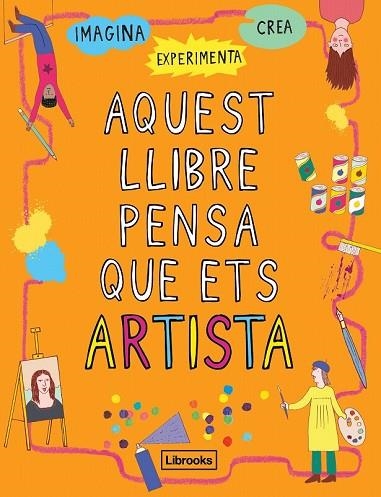 AQUEST LLIBRE PENSA QUE ETS ARTISTA | 9788494837609 | AMSON-BRADSHAW, GEORGIA | Llibreria Drac - Librería de Olot | Comprar libros en catalán y castellano online