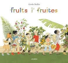 FRUITS I FRUITES | 9788416844722 | MULLER, GERDA | Llibreria Drac - Librería de Olot | Comprar libros en catalán y castellano online