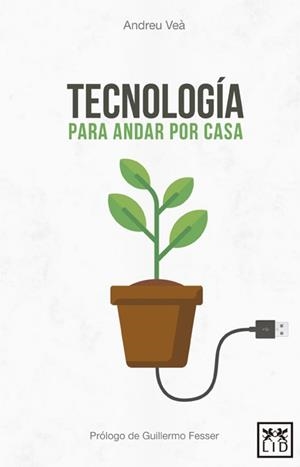 TECNOLOGÍA PARA ANDAR POR CASA | 9788416624959 | VEÀ, ANDREU | Llibreria Drac - Librería de Olot | Comprar libros en catalán y castellano online