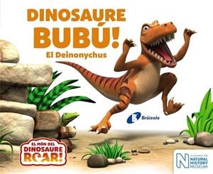 DINOSAURE BUBÚ EL DEINONYCHUS (EL MON DEL DINOSAURE ROAR) | 9788499068664 | CURTIS, PETER | Llibreria Drac - Librería de Olot | Comprar libros en catalán y castellano online