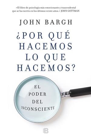 POR QUÉ HACEMOS LO QUE HACEMOS? | 9788466662918 | BARGH, JOHN | Llibreria Drac - Librería de Olot | Comprar libros en catalán y castellano online
