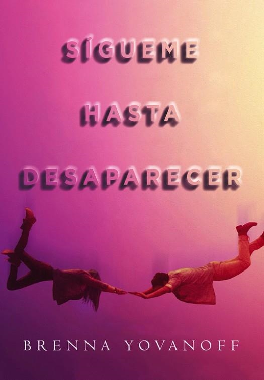 SÍGUEME HASTA DESAPARECER | 9788490436851 | YOVANOFF, BRENNA | Llibreria Drac - Librería de Olot | Comprar libros en catalán y castellano online