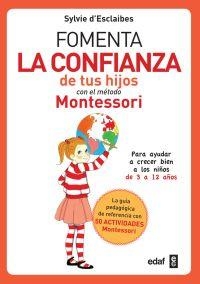 FOMENTA LA CONFIANZA DE TUS HIJOS (METODO MONTESSORI) | 9788441438729 | D'ESCLAIBES, SYLVIE | Llibreria Drac - Librería de Olot | Comprar libros en catalán y castellano online
