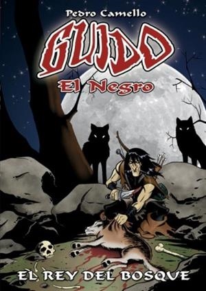 GUIDO EL NEGRO. EL REY DEL BOSQUE | 9788496587175 | CAMELLO, PEDRO (1974- ) | Llibreria Drac - Librería de Olot | Comprar libros en catalán y castellano online
