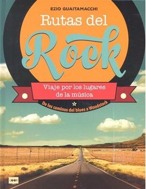 RUTAS DEL ROCK | 9788494826832 | GUAITAMACCHI, EZIO | Llibreria Drac - Librería de Olot | Comprar libros en catalán y castellano online