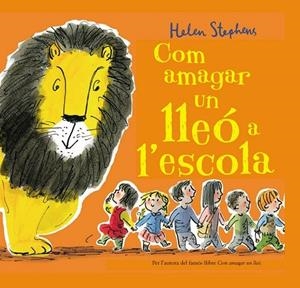 COM AMAGAR UN LLEÓ A L'ESCOLA | 9788448850838 | STEPHENS, HELEN | Llibreria Drac - Llibreria d'Olot | Comprar llibres en català i castellà online