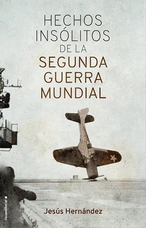 HECHOS INSÓLITOS DE LA II GUERRA MUNDIAL | 9788417092917 | HERNÁNDEZ, JESÚS | Llibreria Drac - Librería de Olot | Comprar libros en catalán y castellano online