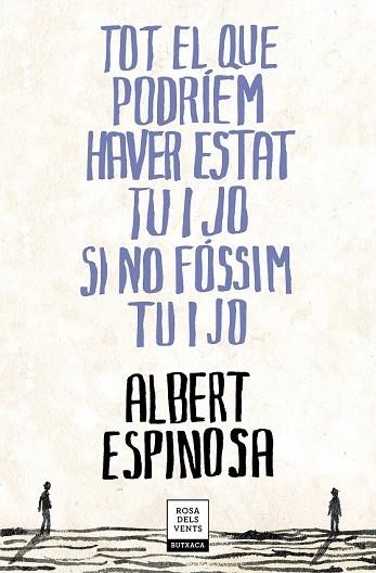 TOT EL QUE PODRÍEM HAVER ESTAT TU I JO SI NO FÓSSIM TU I JO | 9788417444709 | ESPINOSA, ALBERT | Llibreria Drac - Llibreria d'Olot | Comprar llibres en català i castellà online