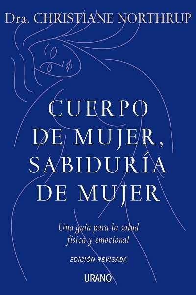 CUERPO DE MUJER, SABIDURIA DE MUJER: UNA GUIA PARA LA SALUD | 9788479537487 | NORTHRUP, CHRISTIANE | Llibreria Drac - Librería de Olot | Comprar libros en catalán y castellano online
