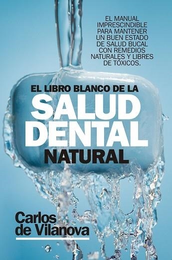 LIBRO BLANCO DE LA SALUD DENTAL NATURAL, EL | 9788417057626 | DE VILANOVA, CARLOS | Llibreria Drac - Librería de Olot | Comprar libros en catalán y castellano online