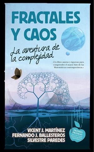 FRACTALES Y CAOS | 9788494608551 | MARTÍNEZ, VICENT J./BALLESTEROS ROSELLÓ, FERNANDO J./PAREDES HERNÁNDEZ, SILVESTRE | Llibreria Drac - Llibreria d'Olot | Comprar llibres en català i castellà online