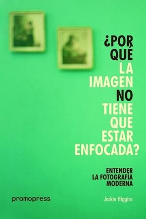 POR QUÉ LA IMAGEN NO TIENE QUE ESTAR ENFOCADA? | 9788416851393 | HIGGINS, JACKIE | Llibreria Drac - Librería de Olot | Comprar libros en catalán y castellano online