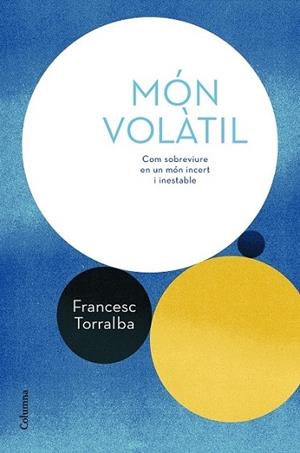 MÓN VOLÀTIL | 9788466424165 | TORRALBA, FRANCESC | Llibreria Drac - Librería de Olot | Comprar libros en catalán y castellano online