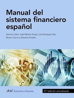 MANUAL DEL SISTEMA FINANCIERO ESPAÑOL | 9788434427983 | CALVO, ANTONIO; PAREJO, JOSÉ ALBERTO; RODRÍGUEZ, LUIS; CUERVO, ÁLVARO | Llibreria Drac - Llibreria d'Olot | Comprar llibres en català i castellà online