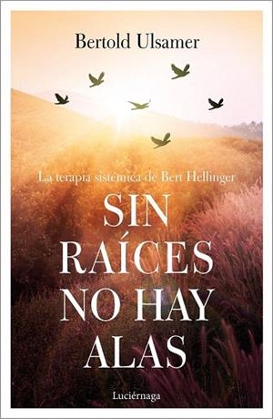 SIN RAÍCES NO HAY ALAS | 9788417371258 | ULSAMER, BERTOLD | Llibreria Drac - Llibreria d'Olot | Comprar llibres en català i castellà online