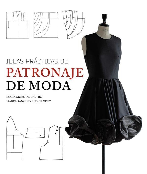 IDEAS PRÁCTICAS DE PATRONAJE DE MODA | 9788415227533 | MORS, LUCIA | Llibreria Drac - Librería de Olot | Comprar libros en catalán y castellano online