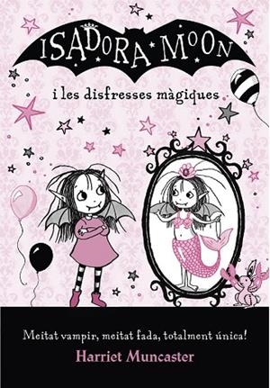 ISADORA MOON I LES DISFRESSES MÀGIQUES, LA (LA ISADORA MOON 9) | 9788420487656 | MUNCASTER, HARRIET | Llibreria Drac - Librería de Olot | Comprar libros en catalán y castellano online