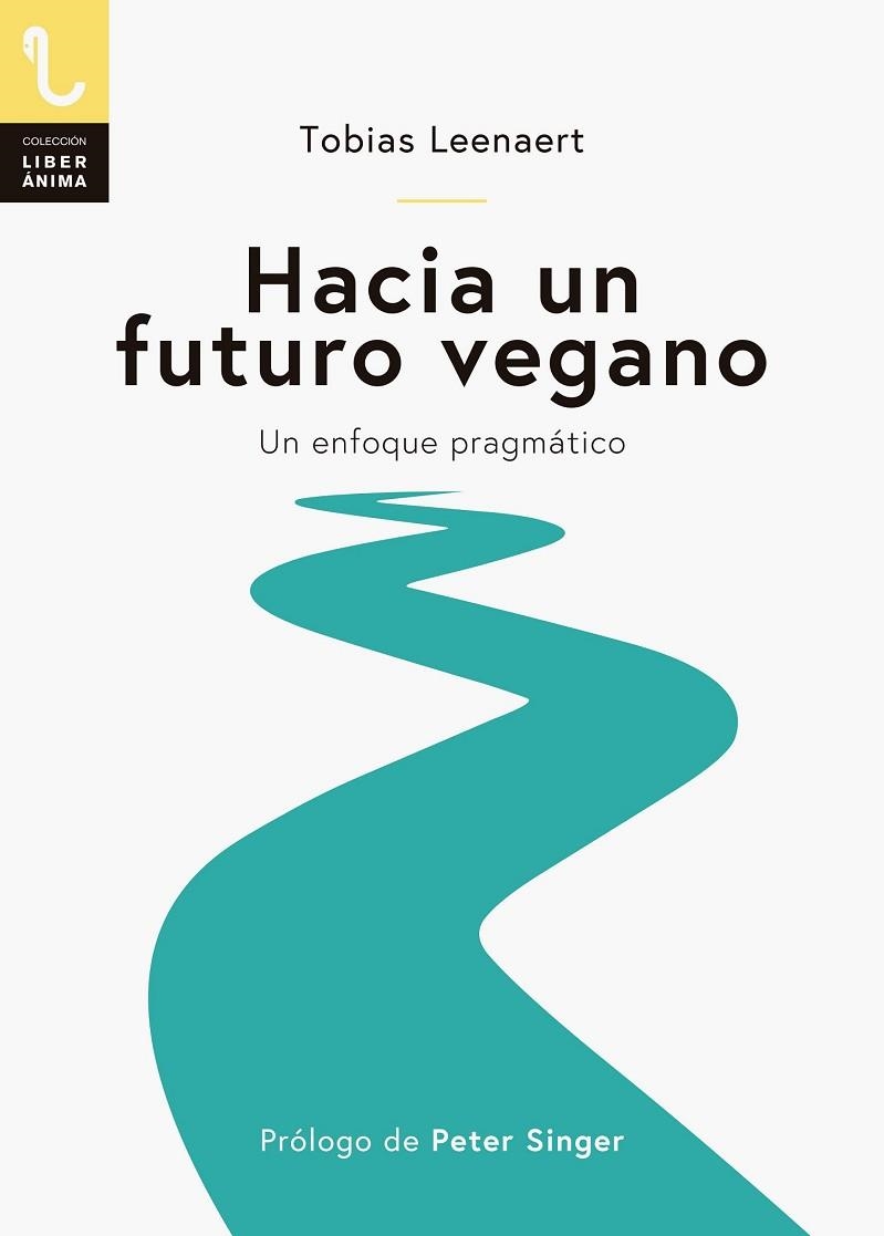 HACIA UN FUTURO VEGANO. UN ENFOQUE PRAGMÁTICO | 9788417121129 | LEENAERT, TOBIAS | Llibreria Drac - Librería de Olot | Comprar libros en catalán y castellano online