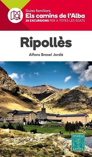 RIPOLLES. ELS CAMINS DE L'ALBA ALPINA (ED.2018) | 9788480907620 | BROSEL, ALFONS | Llibreria Drac - Llibreria d'Olot | Comprar llibres en català i castellà online