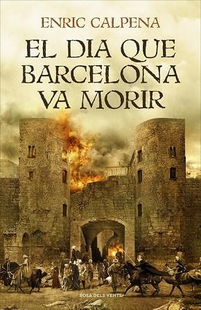 DIA QUE BARCELONA VA MORIR, EL | 9788416930791 | CALPENA, ENRIC | Llibreria Drac - Librería de Olot | Comprar libros en catalán y castellano online