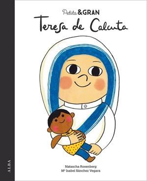 PETITA & GRAN TERESA DE CALCUTA | 9788490654668 | SÁNCHEZ VEGARA, Mª ISABEL | Llibreria Drac - Librería de Olot | Comprar libros en catalán y castellano online