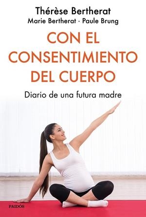 CON EL CONSENTIMIENTO DEL CUERPO | 9788449334849 | BERTHERAT, THÉRÈSE; BERTHERAT, MARIE; BRUNG, PAULE | Llibreria Drac - Llibreria d'Olot | Comprar llibres en català i castellà online