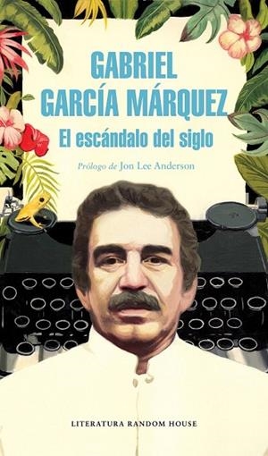 ESCÁNDALO DEL SIGLO, EL | 9788439734864 | GARCÍA MÁRQUEZ, GABRIEL | Llibreria Drac - Llibreria d'Olot | Comprar llibres en català i castellà online