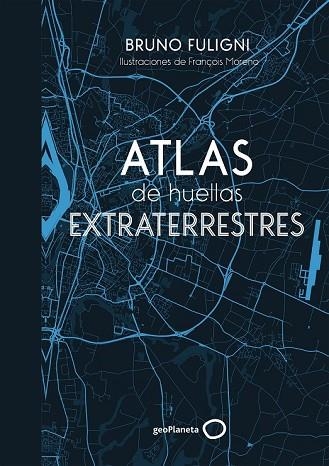 ATLAS DE HUELLAS EXTRATERRESTRES | 9788408184263 | FULIGNI, BRUNO | Llibreria Drac - Librería de Olot | Comprar libros en catalán y castellano online